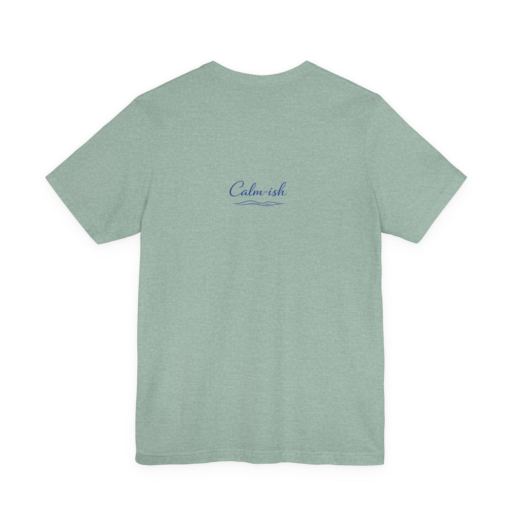 Calm-ish Tee