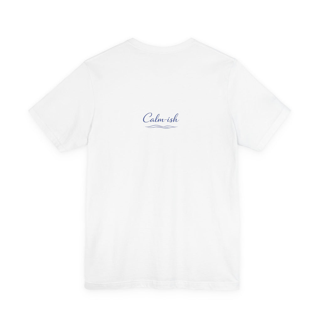 Calm-ish Tee