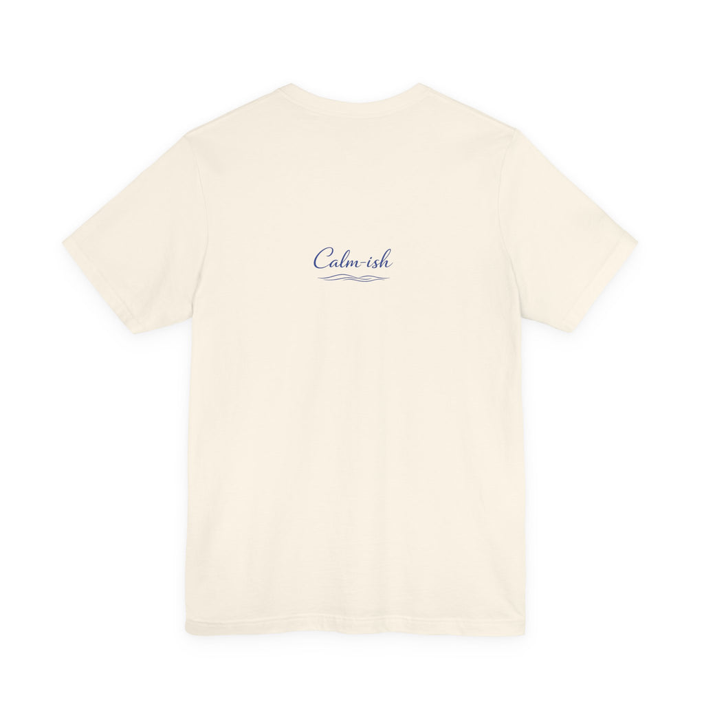 Calm-ish Tee